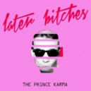 The Prince Karma - Later Bitches