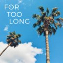 Luke Segreto - For Too Long