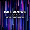 Paul Van Dyk - Seven Ways (AnTone Tribute Bootleg)