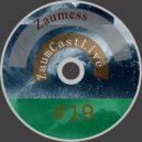 Zaumess - ZaumCastLive #19