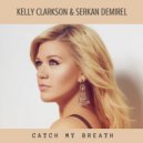Kelly Clarkson & Serkan Demirel - Catch My Breath