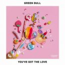 Green Bull - You've Got The Love