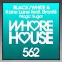 BLACK/WHITE, Kane Lane Feat Bronte - Magic Sugar