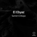 Samet Cinkaya - El Ebyaz