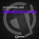 Block & Crown vs. Lissat - Drum Beats Go Like This