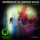 Regressive & Window Space - From The Dream