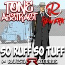 Tone Abstract, ReWerk - So Ruff So Tuff