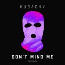 KubackY - Don't Mind Me