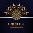 IronFist - Mantra Mix
