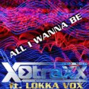 X-Traxx feat. Lokka Vox - All I Wanna Be