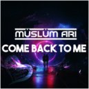 Muslum Ari - Come Back To Me