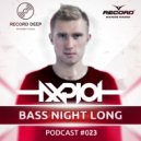 AXPLOT - Bass Night Long 023 (Guest Mix By Falamensia) [Record Deep] (21.06.2017)