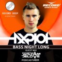 AXPLOT - Bass Night Long 031 (Guest Mix By WilyamDeLove) [Record Deep] (16.08.2017)