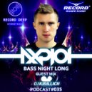 AXPLOT - Bass Night Long 035 (Guest Mix By KIRILLICH) [Record Deep] (13.09.2017)