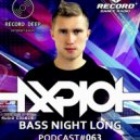 AXPLOT - Bass Night Long 063 [Record Deep] (11.04.2018)