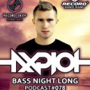 AXPLOT - Bass Night Long 078 [Record Deep] (25.07.2018)