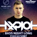 AXPLOT - Bass Night Long 087 [Record Deep] (26.09.2018)