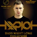 AXPLOT - Bass Night Long 088 [Record Deep] (03.10.2018)