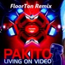 Pakito - Living On Video FloorTone remix (Original Mix)