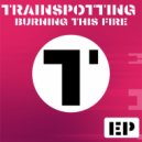 Trainspotting & julia - Burning This Fire