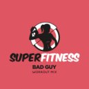 SuperFitness - Bad Guy