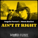 Angelo Ferreri & Moon Rocket - Ain't It Right