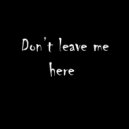 Coldsteeze - Don't Leave Me Here