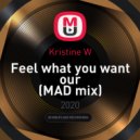 Kristine W - Feel what you want our