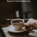 Coffee House Smooth Jazz Playlist - Music for Social Distancing