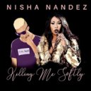 Nisha Nandez - Killing Me Softly ()