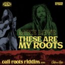 Mike Love & Collie Buddz - These Are My Roots