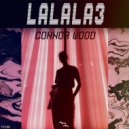 Connor Wood - Lalala3