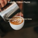 Evening Chillout Playlist - Stylish Backdrop for Working from Home