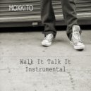 Moxkito - Walk It Talk It