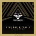 Milk Bar & F3D3 B - The Raver