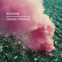 Avision - Taking Over Me