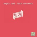 Rayko feat. Tania Haroshka - Rush
