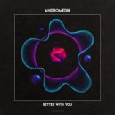 Andromedik - Better With You