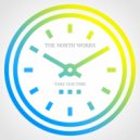 The North Works - Take Our Time