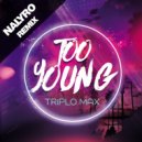 Triplo Max - Too Young