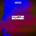 Borgeous - Don't Be Scared