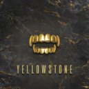 EAZYBAKED & sfam - Yellowstone