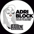 Adri Block - Got To Get It Right