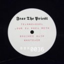 Fear The Priest - Whateverrr ()