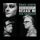 Sea Changer & Grace Askew - Release Me