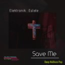 Elektronik Estate - Save Me