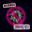 Murmua - coronavirus fuck u
