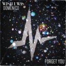 Wish I Was, DOMENICO - Forget You