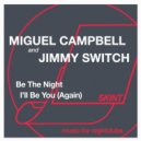 Miguel Campbell, Jimmy Switch - I'll Be You