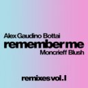 Alex Gaudino & Bottai feat. Moncrieff & Blush - Remember Me